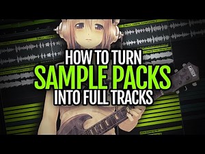 How to turn sample packs into full tracks