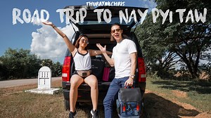 845K views · 41K reactions | အားလုံးမေးမေးနေလို့ Road Trip to Nay Pyi...