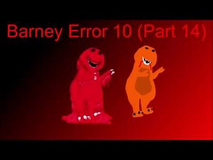 Barney Error 10 (Part 14)