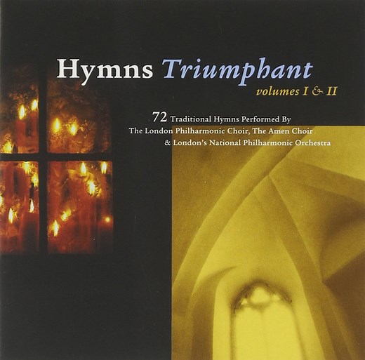 The London Philharmonic Choir, The Amen Choir & London's National Philharmonic Orchestra - Hymns Triumphant - Volumes I & II
