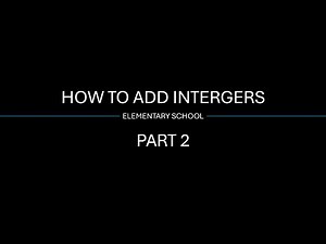How to Add and Subtract Integers Part 2