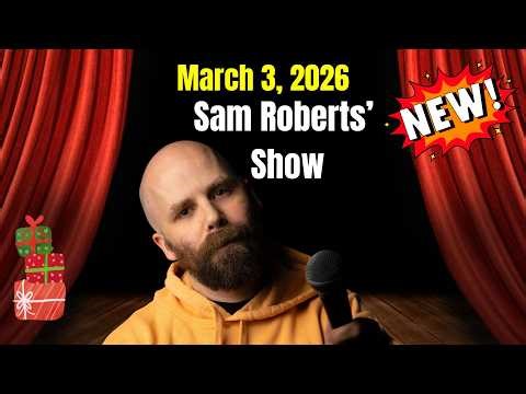 Sam Roberts Show March 3, 2026 FULL SHOW