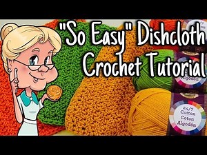 So Easy Dishcloth - Crochet Tutorial - Lion Brand 24/7 Cotton