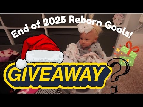 End of 2025 Reborn Goals! Reborn giveaway?!? (2 months left of 2025!)