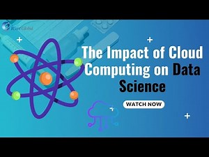 The Impact of Cloud Computing on Data Science | iCert Global