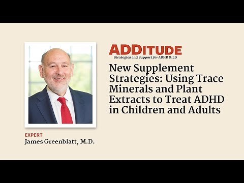 Using Trace Minerals and Plant Extracts to Treat ADHD (with James Greenblatt, M.D.)