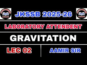 JKSSB 2025 (Lec 02) Laboratory Attendant - General Science - Gravitation by Aamir Sir .