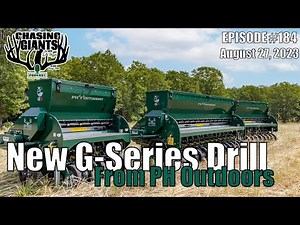 Episode 184 - the new G Series no till drill from PH Outdoors.