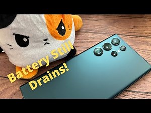 Samsung Galaxy S22 Ultra Battery - It Still Drains!