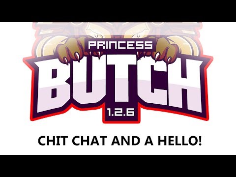 Butch the Princess is Here! (And Yes, My Name is Butch) | First Video Chit Chat & Leveling Up