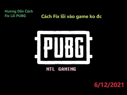 [PUBG PC] Hướng dẫn cách Fix Lỗi không vào được game | 2021