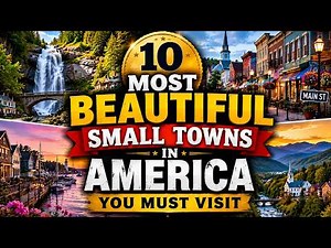 10 Most Beautiful Small Towns in America You Must Visit