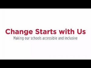 Change Starts With Us - Making our Schools Accessible and Inclusive