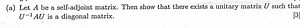 (a) Let A be a self-adjoint matrix. Then show that there exists... | Filo