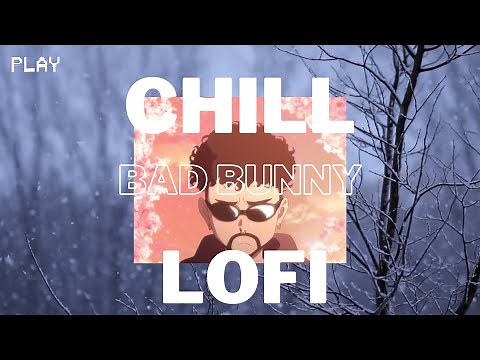 Bad Bunny Lofi Mix | Chill Lo-fi Reggaeton | 808 INC Radio