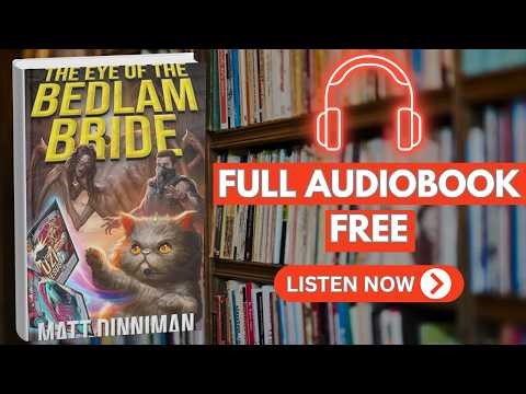 The Eye of the Bedlam Bride by Matt Dinniman [ Full Audiobook Free ]