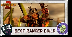 Best Ranger Build | Grounded 2｜Game8