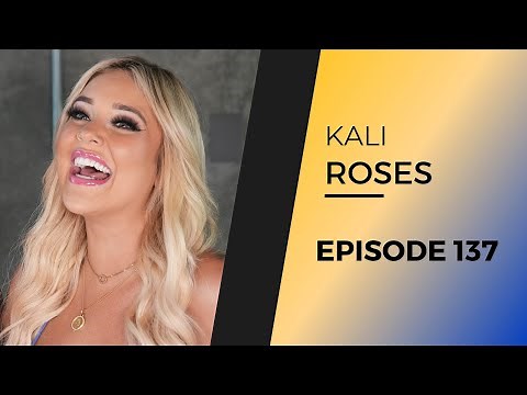 KALI ROSES | EP 137