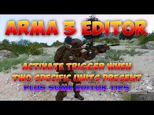 Arma 3 Editor Tutorial | Complete Trigger with TWO specific units in it