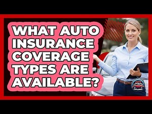 What Auto Insurance Coverage Types Are Available?