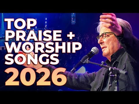 Top Praise and Worship Songs of All Time WITH LYRICS | Best Christian Songs 2026 Playlist