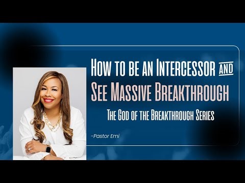 How to be an Intercessor & See Massive Breakthrough