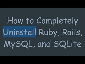 How to Completely Uninstall Ruby, Rails, MySQL, and SQLite