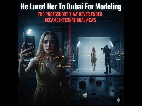 He Lured Her To Dubai For Modeling — The Photoshoot That Never Ended Became International News
