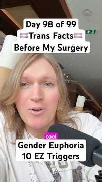 10 Things That Trigger Gender Euphoria | 2 Days Until Surgery