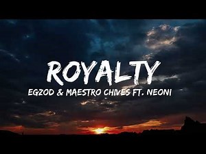 Royalty - Egzod & Maestro Chives ft. Neoni (lyrics)