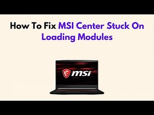 How To Fix MSI Center Stuck On Loading Modules
