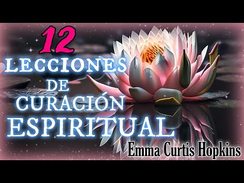 🌸12 LECCIONES de CURACIÓN ESPIRITUAL💚 Emma Curtis Hopkins🎧Audiolibro Completo