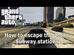 GTA V - How to escape the police - Subway stations