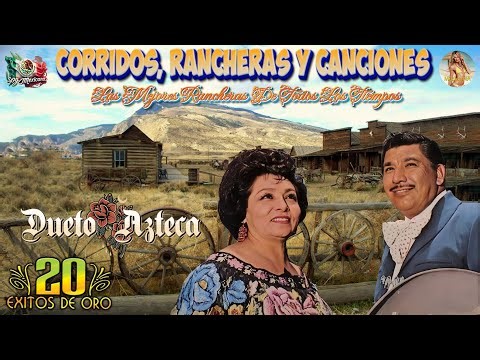 Dueto Azteca Mix Exitos Inmortales 💿 Rancheras Y Corridos Mexicanos Viejitos Pero Bonitas