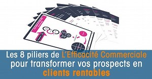 Les 8 piliers de l'efficacité commerciale pour plus de performance