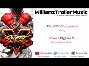 Street Fighter V: Balrog Reveal Trailer Music - (The SFV Composers) Balrog [Full Version]