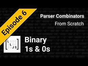 Ones and Zeros: Binary Part 1 [Parser Combinators from Scratch] Episode 6