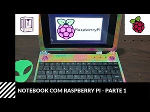NOTEBOOK COM RASPBERRY PI - PARTE 1