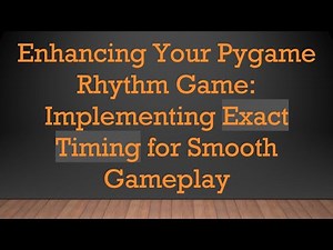Enhancing Your Pygame Rhythm Game: Implementing Exact Timing for Smooth Gameplay