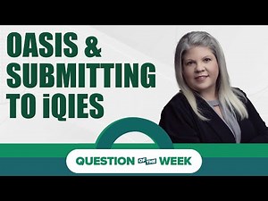 Question of the Week: OASIS & Submitting to iQIES