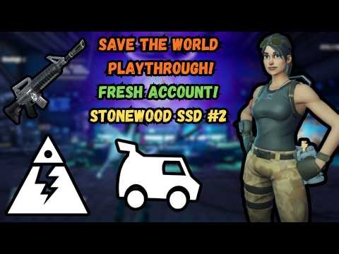 SAVE THE WORLD *FRESH ACCOUNT* PLAYTHROUGH! STONEWOOD CAMPAIGN + SSD 2! | Fortnite STW
