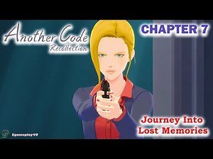 Another Code Recollection Journey Into Lost Memories Gameplay Walkthrough - Chapter 7