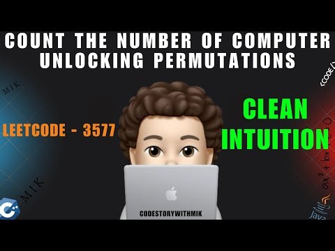 Count the Number of Computer Unlocking Permutations | Simplest Explanation | Leetcode 3577 | MIK