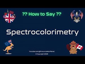 🎨🔍 How to Pronounce Spectrocolorimetry? (CORRECTLY) | Pronunciation Planet
