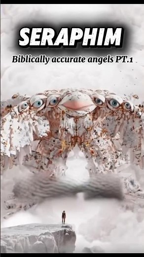 Seraphim ~ Biblically accurate angels PT:1