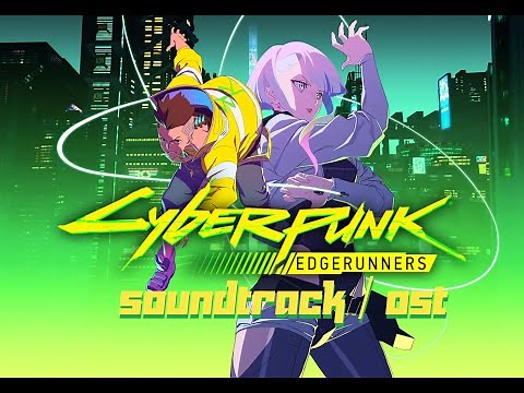 Cyberpunk: Edgerunners Soundtrack - Full OST / Anime