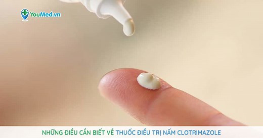 Thuốc Clotrimazole: Công dụng, cách dùng và lưu ý - YouMed News