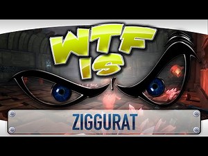 ► WTF Is... - Ziggurat ?