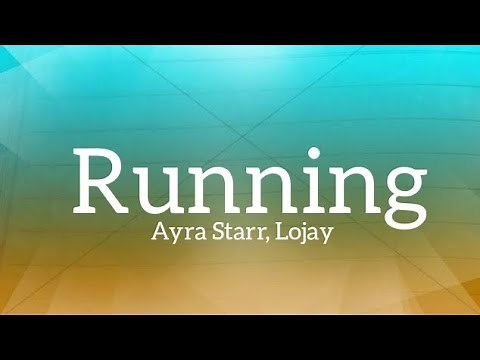 Ayra Starr & Lojay - Running (Lyrics)