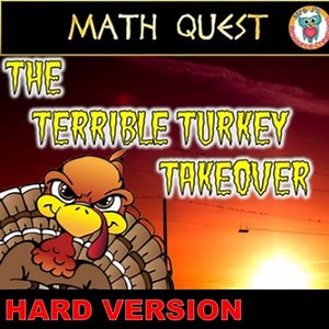 Thanksgiving Math Quest Activity: Terrible Turkey Takeover HARD Level